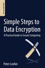 Simple Steps to Data Encryption A Practical Guide to Secure Computing