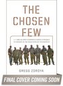 The Chosen Few One US Army Company's Heroic Struggle to Survive in the Mountains of Afghanistan