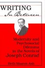 Writing in Between  Modernity and Psychosocial Dilemma in the Novels of Joseph Conrad
