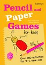 Pencil and Paper Games for Kids Over 100 Activities for 311 Year Olds