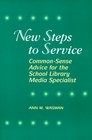 New Steps to Service CommonSense Advice for the School Library Media Specialist