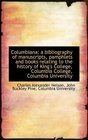 Columbiana a bibliography of manuscripts pamphlets and books relating to the history of King's Col