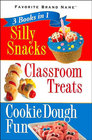 3 Books in 1: Silly Snacks, Classroom Treats, Cookie Dough Fun (Spiral Bound)