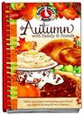 Autumn with Family and Friends Cookbook: Tried & True Recipes, Heartwarming Memories and Easy Ideas for Savoring the Best of Autumn.