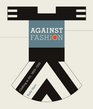 Against Fashion Clothing as Art 18501930
