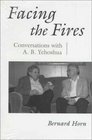 Facing the Fires Conversations With AB Yehoshua