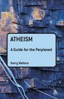Atheism A Guide for the Perplexed