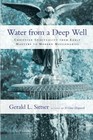 Water from a Deep Well Christian Spirituality from Early Martyrs to Modern Missionaries