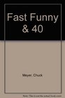Fast Funny and 40