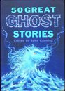 Fifty Great Ghost Stories