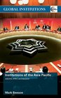 Institutions of the AsiaPacific ASEAN APEC and beyond