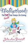 Motherhood: The Guilt That Keeps on Giving