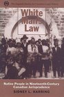 White Man's Law Native People in NineteenthCentury Canadian Jurisprudence
