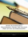 Mark Rutherford'S Deliverance Being the Second Part of His Autobiography