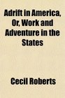 Adrift in America Or Work and Adventure in the States