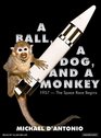 A Ball a Dog and a Monkey 1957The Space Race Begins