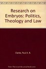 Research on Embryos Politics Theology and Law