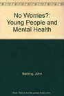 No Worries Young People and Mental Health