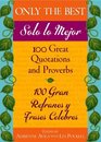 Only the Best / Solo lo Mejor  100 Great Quotations and Proverbs / 100 Gran Refranes y Frases Celebres