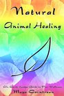 Natural Animal Healing An Earth Lodge Guide to Pet Wellness