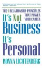 It's Not Business It's Personal  The 9 Relationship Principles That Power Your Career