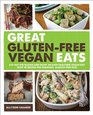 Great GlutenFree Vegan Eats Cut Out the Gluten and Enjoy an Even Healthier Vegan Diet with 101 Recipes for Fabulous AllergyFree Fare