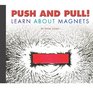 Push and Pull Learn about Magnets