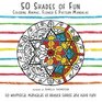 50 Shades of Fun Coloring Animal Flower  Pattern Mandalas