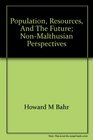 Population resources and the future nonMalthusian perspectives
