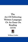 The Art Of Delivering Written Language Or An Essay On Reading