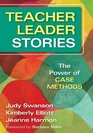 Teacher Leader Stories The Power of Case Methods