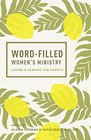 Word-Filled Women\'s Ministry: Loving and Serving the Church (The Gospel Coalition)