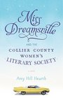 Miss Dreamsville and the Collier County Women's Literary Society A Novel