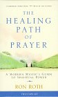 The Healing Path of Prayer A Modern Mystic's Guide to Spiritual Power