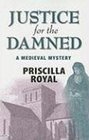 Justice for the Damned (Medieval Mystery, Bk 4)