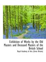 Exhibition of Works by the Old Masters and Deceased Masters of the British School