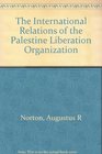 The International Relations of the Palestine Liberation Organization