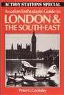 Aviation enthusiasts' guide to London  the Southeast