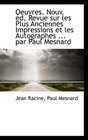 Oeuvres Nouv d Revue sur les Plus Anciennes Impressions et les Autographes  par Paul Mesnard