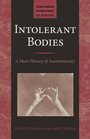 Intolerant Bodies A Short History of Autoimmunity