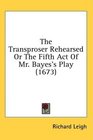 The Transproser Rehearsed Or The Fifth Act Of Mr Bayes's Play