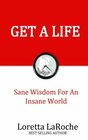 Get A Life Sane Wisdom for an Insane World