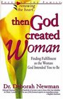 Then God Created Woman Finding Fulfillment As the Woman God Intended You to Be