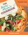 The Busy Mom's Cookbook 100 Recipes for Quick Delicious HomeCooked Meals
