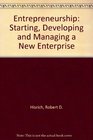 Entrepreneurship Starting Developing and Managing a New Enterprise