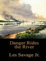 Danger Rides the River A Frontier Story