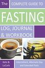 The Complete Guide to Fasting Log, Journal and Workbook: Based on Dr. Jason Fung's Principles for Fasting for Health and Weight Loss