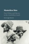 Masterless Men Poor Whites and Slavery in the Antebellum South
