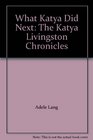 What Katya Did Next The Katya Livingston Chronicles