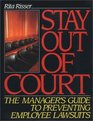 Stay Out of Court The Manager's Guide to Preventing Employee Lawsuits